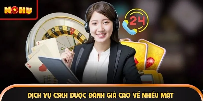 Dịch vụ CSKH được đánh giá cao về nhiều mặt