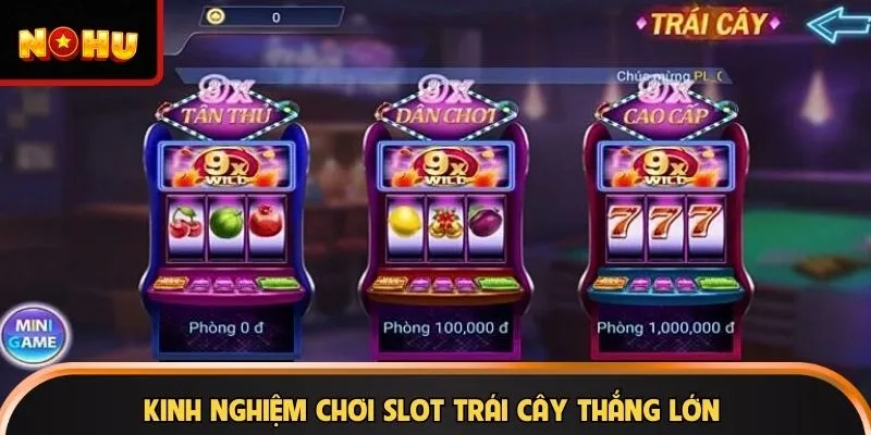 Kinh nghiệm chơi slot trái cây thắng lớn