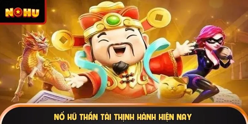 Nổ Hũ Thần Tài thịnh hành hiện nay
