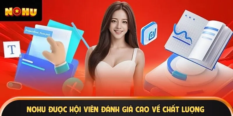 NOHU được hội viên đánh giá cao về chất lượng