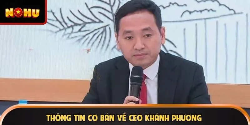 Thông tin cơ bản về CEO Khánh Phương